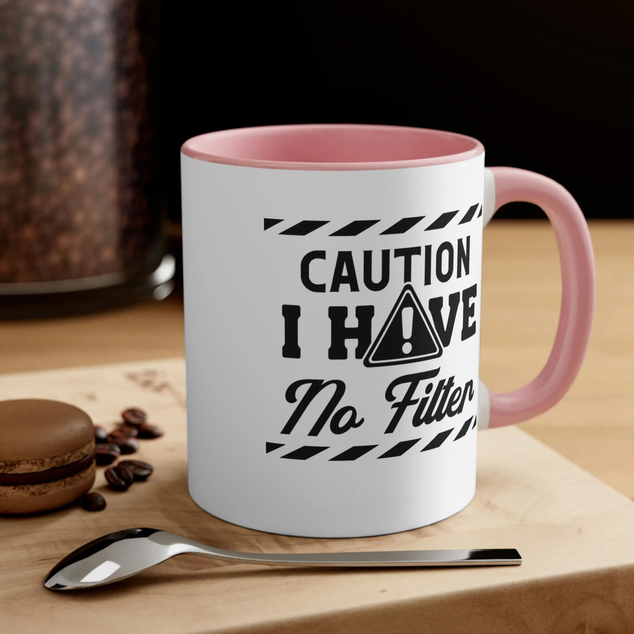 Caution I have no filter - Accent Coffee Mug 11oz