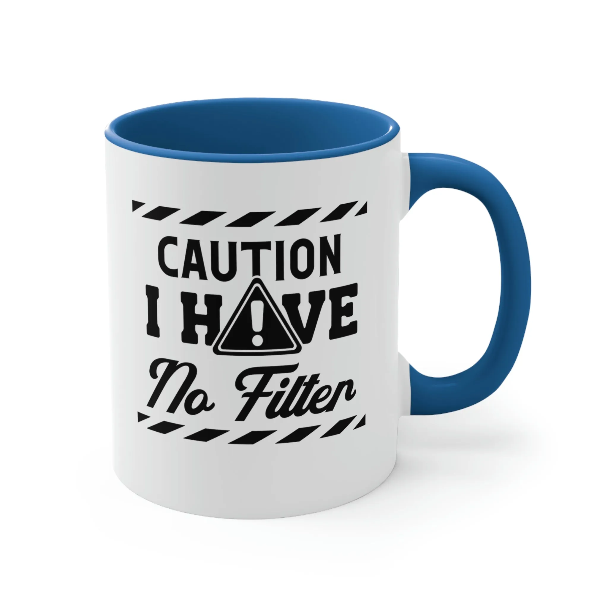 Caution I have no filter - Accent Coffee Mug 11oz