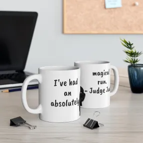 Judge Judy Mug Ive had a Magical run,Sarcastic Funny Inspirational Quote,Gift for Christmas/Birthday/Judge Judy Fans/Graduation/Retirement