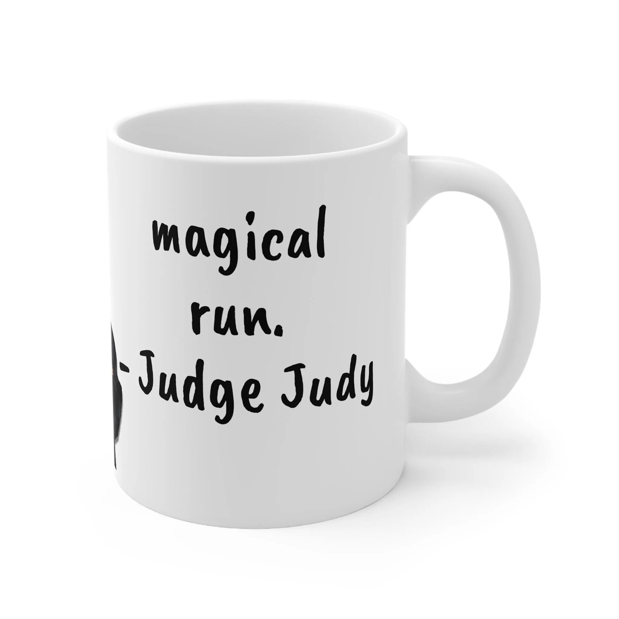 Judge Judy Mug Ive had a Magical run,Sarcastic Funny Inspirational Quote,Gift for Christmas/Birthday/Judge Judy Fans/Graduation/Retirement