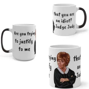 Judge Judy Mug,Justify You&#39;re an Idiot? Sarcastic Funny Quote,Father/Mother&#39;s Day Gift,Birthday/Judge Judy Fans/Graduation,Valentine Gift