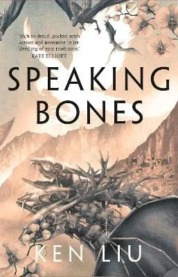 Ken Liu: Speaking Bones (The Dandelion Dynasty) [2023] paperback