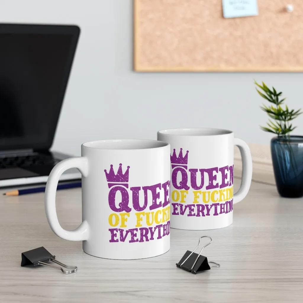 Queen of Fucking Everything - Mug 11oz