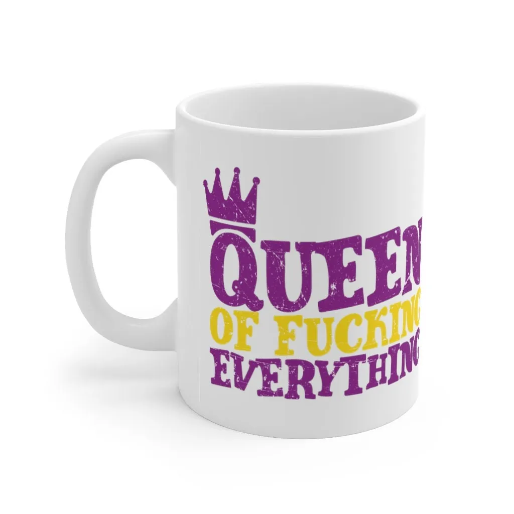 Queen of Fucking Everything - Mug 11oz