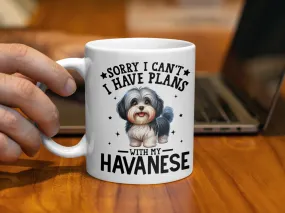 Sorry I Can't I Have Plans With My Havanese Mug